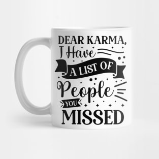 Dear karma I have a list of people you missed Mug